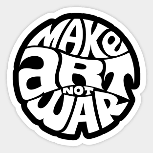 Make Art Not War - WHITE Sticker